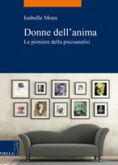 Donne dell'anima. Le pioniere della psicoanalisi