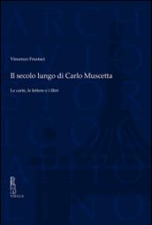 Il secolo lungo di Carlo Muscetta. Le carte, le lettere e i libri