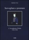 Sorvegliare e premiare. L'Accademia d'Italia (1926-1944)