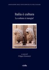 Italia è cultura. La cultura si mangia