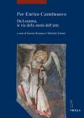 Per Enrico Castelnuovo. Da Losanna, le vie della storia dell'arte