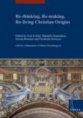Re-thinking, re-making, re-living christian origins