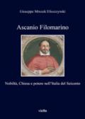 Ascanio Filomarino. Nobiltà, chiesa e potere nell'Italia
