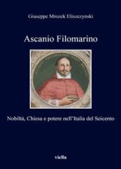 Ascanio Filomarino. Nobiltà, chiesa e potere nell'Italia