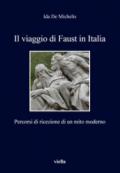 Il viaggio di Faust in Italia. Percorsi di ricezione di un mito moderno