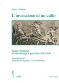 L'invenzione di un culto. Santa Filomena da taumaturga a guerriera della fede