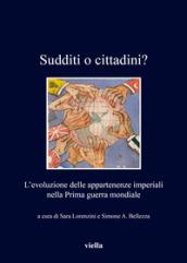 Sudditi o cittadini? L'evoluzione delle appartenenze imperiali nella Prima guerra mondiale