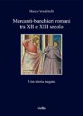 Mercanti-banchieri romani tra XII e XIII secolo. Una storia negata