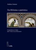 Tra riforma e patristica. Il metodismo in Italia dall'Unità al caso Buonaiuti