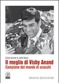 Il meglio di Vishy Anand. Campione del mondo di scacchi