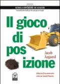 Il gioco di posizione. Schiaccia il tuo avversario come un Grande Maestro