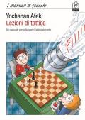 Lezioni di tattica. Un manuale per sviluppare l'istinto vincente