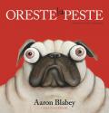 Oreste la peste. Ediz. a colori