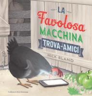 La favolosa macchina trova-amici. Ediz. a colori