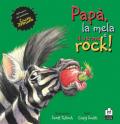 Papà, la mela e il verme rock. Ediz. illustrata