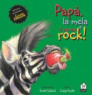 Papà, la mela e il verme rock. Ediz. illustrata