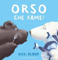 Orso che fame! Ediz. a colori