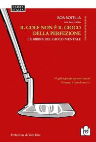 Il golf non è il gioco della perfezione. La bibbia del gioco mentale