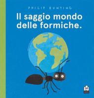 Saggio mondo delle formiche. Ediz. a colori (Il)