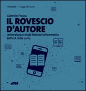 Il rovescio d'autore. Letteratura e studi letterari al tramonto dell'età della carta