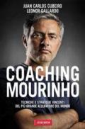 Coaching Mourinho. Tecniche e strategie vincenti del più grande allenatore del mondo