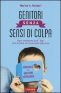 Genitori senza sensi di colpa. Ogni momento con i figli può essere un'occasione preziosa