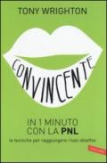 Convincente in 1 minuto con la PNL: le tecniche per raggiungere i tuoi obiettivi