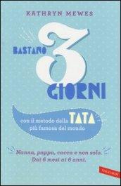 Bastano 3 giorni. Con il metodo della tata più famosa del mondo