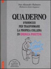 Quaderno d'esercizi per trasformare la propria collera in energia positiva