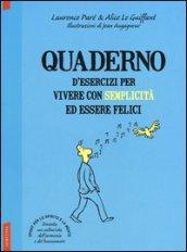 Quaderno d'esercizi per vivere con semplicità ed essere felici