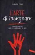 L'arte di insegnare: Consigli pratici per gli insegnanti di oggi (Nuova edizione)