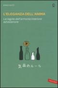 L'eleganza dell'anima. Le regole dell'armonia interiore ed esteriore