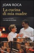 La cucina di mia madre. Le ricette all'origine di El Celler de Can Roca