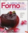 Il meglio di Forno & fantasia. La migliore pasticceria dolce e salata fatta in casa