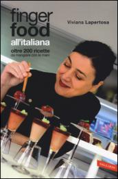 Finger food all'italiana. Oltre 200 ricette da mangiare con le mani