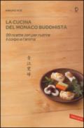 La cucina del monaco buddhista. 99 ricette zen per nutrire il corpo e l'anima