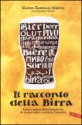 Il racconto della birra. Storia e segreti della bevanda che da sempre nutre e conforta l'umanità