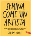 Semina come un artista