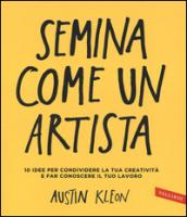 Semina come un artista