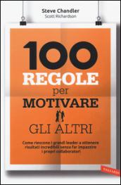 100 regole per motivare gli altri