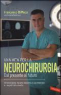 Una vita per la neurochirurgia. Dal presente al futuro