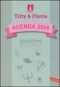 Soluzioni di casa. Agenda 2016. Titty & Flavia
