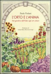 L'orto e l'anima. Dal giardino dell'Eden agli orti urbani