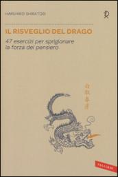 Il risveglio del drago. 47 esercizi per sprigionare la forza del pensiero