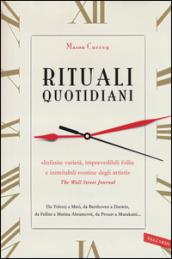 Rituali quotidiani. Da Tolstoj a Miró, da Beethoven a Darwin, da Fellini a Marina Abramovic, da Proust a Murakami...