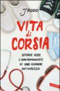 Vita di corsia. Storie vere e non romanzate di una giovane dottoressa