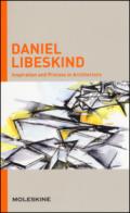 Inspiration and process in architecture. Daniel Libeskind