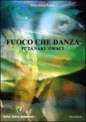 Fuoco che danza. Pi'ta naku owaci