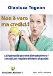 Non è vero ma credici! Le bugie sulla corretta alimentazione e i consigli per scegliere alimenti di qualità