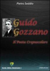 Guido Gozzano. Il poeta crepuscolare